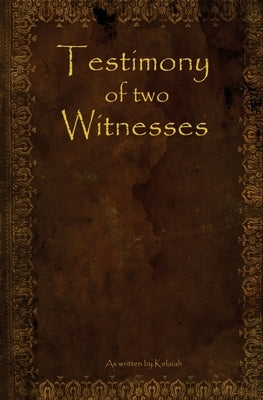 Testimony of two Witnesses by Kelaiah