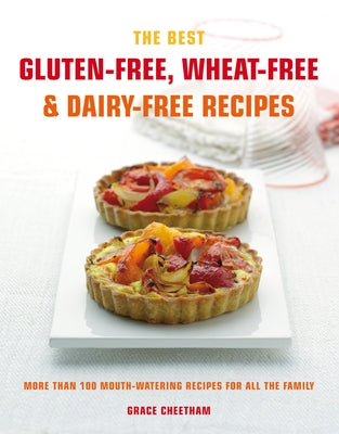 Cook's Bible: Gluten-Free, Wheat-Free & Dairy-Free Recipes: More Than 100 Mouth-Watering Recipes for All the Family by Cheetham, Grace
