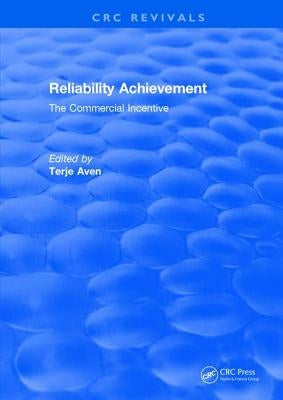 Reliability Achievement: The Commercial Incentive by Aven, Terje