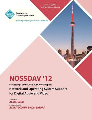 NOSSDAV 12 Proceedings of the 2012 ACM Workshop on Network and Operating System Support for Digital Audio and Video by Nossdav Proceedings Committee