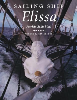 Sailing Ship Elissa: Volume 76 by Bixel, Patricia Bellis