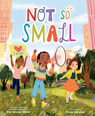 Not So Small by Miller, Pat Zietlow