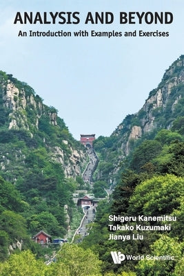 Analysis and Beyond: An Introduction with Examples and Exercises by Kanemitsu, Shigeru