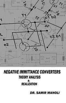 NEGATIVE IMMITTANCE CONVERTERS, Theory, Analysis & Realization by Manoli, Samir H.