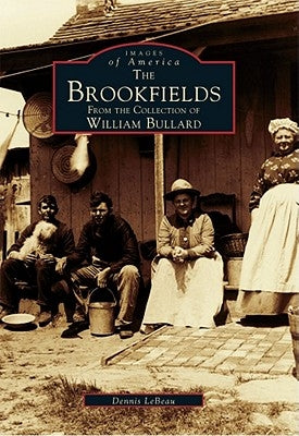 The Brookfields: From the Collection of William Bullard by LeBeau, Dennis