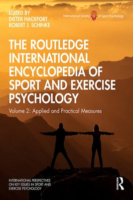 The Routledge International Encyclopedia of Sport and Exercise Psychology: Volume 2: Applied and Practical Measures by Hackfort, Dieter