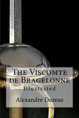 The Viscomte de Bragelonne: Illustrated by Tilney, Maurice Leloir and F. C.