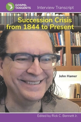 Succession Crisis from 1844 to Present: Mormon Schisms by Bennett, Rick C.