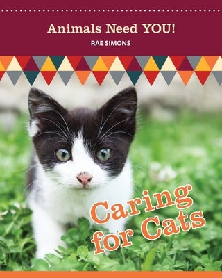 Caring for Cats (Animals Need YOU!) by Simons, Rae