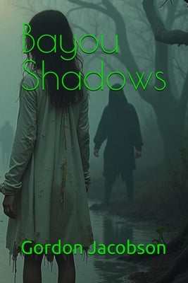 Bayou Shadows by Jacobson, Gordon