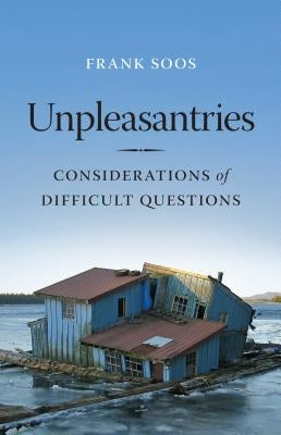 Unpleasantries: Considerations of Difficult Questions by Soos, Frank