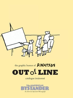 Out of Line: The Graphic Humor of D. Watson: The by Watson, Donald