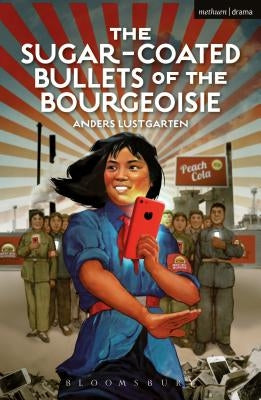 The Sugar-Coated Bullets of the Bourgeoisie: The Formation of Modern China by Lustgarten, Anders