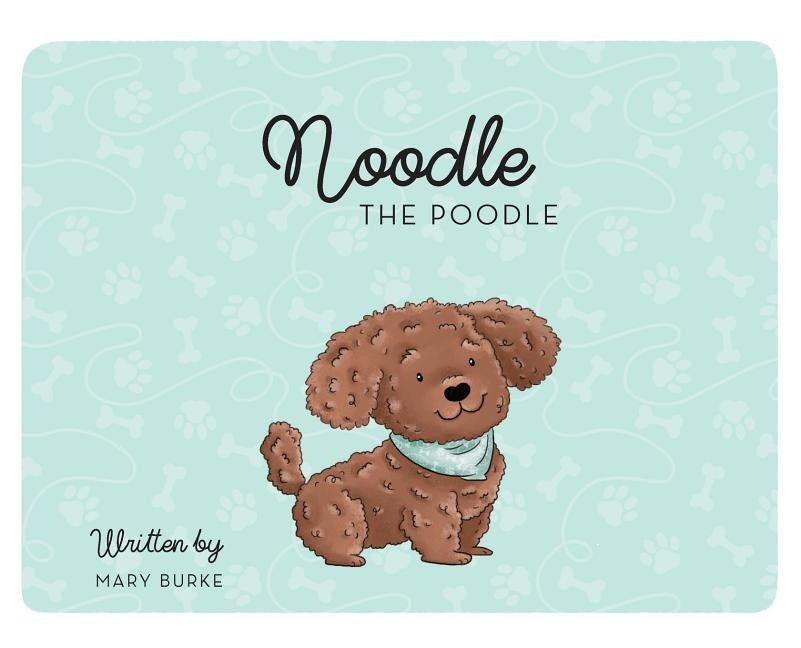Noodle the Poodle by Burke, Mary