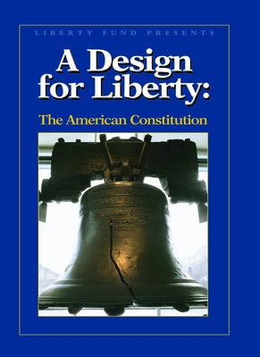 Design for Liberty (DVD): The American Constitution by Liberty Fund Inc