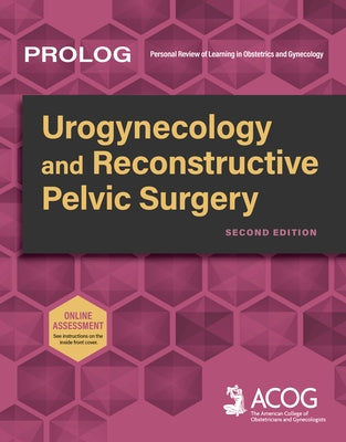 Prolog: Urogynecology and Reconstructive Pelvic Surgery, Second Edition by Obstetricians and Gynecologists, America