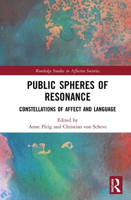 Public Spheres of Resonance: Constellations of Affect and Language by Fleig, Anne
