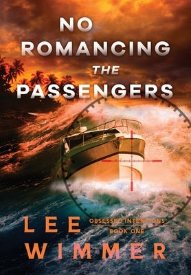 NO ROMANCING THE PASSENGERS - Obsessed Intentions Book One by Wimmer, Lee