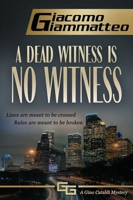 A Dead Witness Is No Witness by Giammatteo, Giacomo