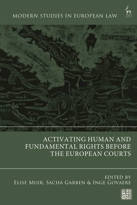 Activating Human and Fundamental Rights Before the European Courts by Muir, Elise