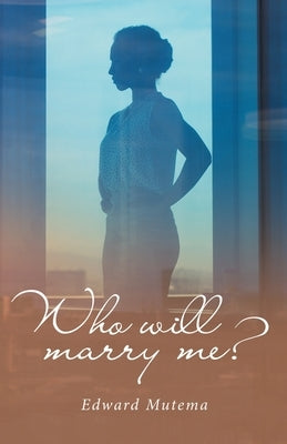 Who Will Marry Me? by Mutema, Edward