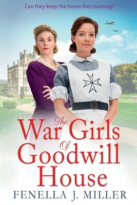The War Girls of Goodwill House by Miller, Fenella J.