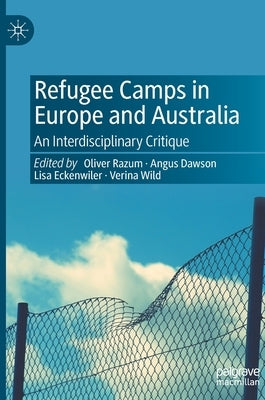 Refugee Camps in Europe and Australia: An Interdisciplinary Critique by Razum, Oliver