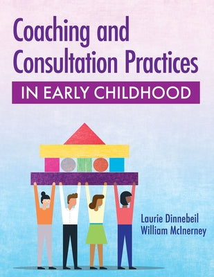 Coaching and Consultation Practices in Early Childhood by Dinnebeil, Laurie A.