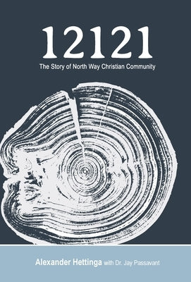 12121: The Story of North Way Christian Community by Hettinga, Alexander