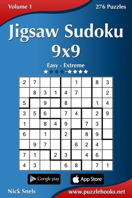 Jigsaw Sudoku 9x9 - Easy to Extreme - Volume 1 - 276 Puzzles by Snels, Nick