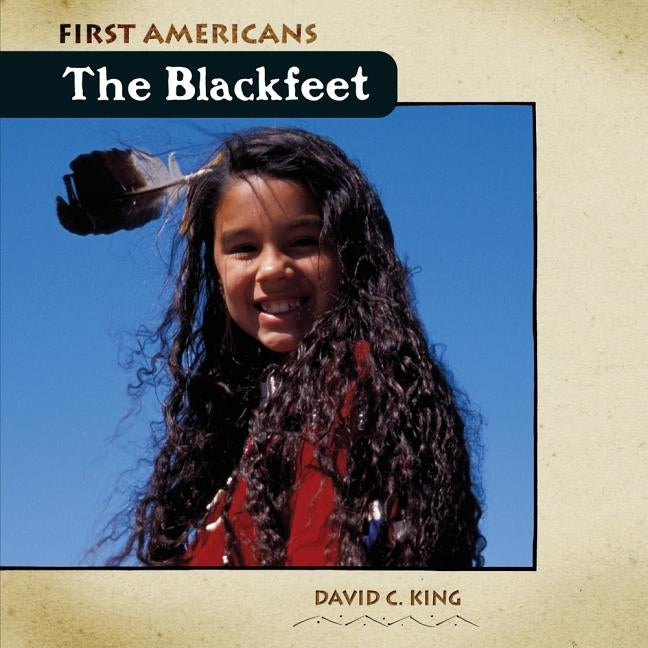 The Blackfeet by King, David C.