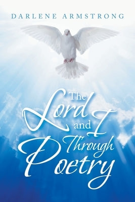 The Lord and I Through Poetry by Armstrong, Darlene