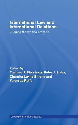 International Law and International Relations: Bridging Theory and Practice by Biersteker, Thomas J.