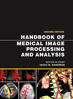 Handbook of Medical Image Processing and Analysis by Bankman, Isaac