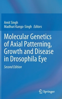 Molecular Genetics of Axial Patterning, Growth and Disease in Drosophila Eye by Singh, Amit