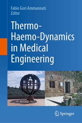Thermo-Haemo-Dynamics in Medical Engineering by Gori Ammannati, Fabio