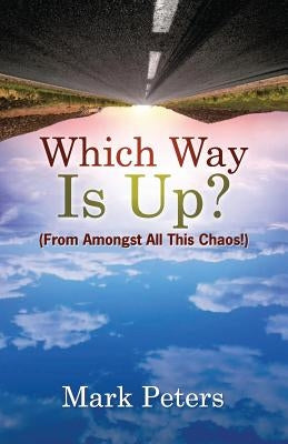 Which Way Is Up by Mark, Peters