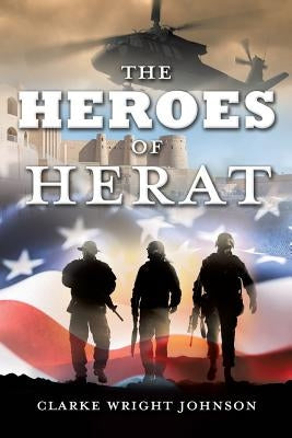 The Heroes of Herat by Johnson, Clarke Wright