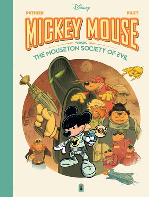 Walt Disney's Mickey Mouse Verses the Mouseton Society of Evil by Pothier, Nicolas