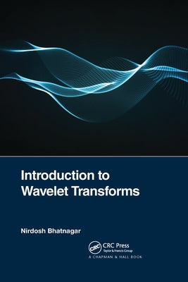 Introduction to Wavelet Transforms by Bhatnagar, Nirdosh