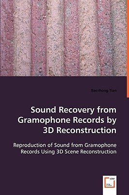 Sound Recovery from Gramophone Records by 3D Reconstruction by Tian, Baozhong