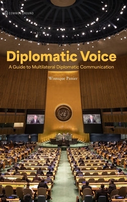 Diplomatic Voice: A Guide to Multilateral Diplomatic Communication by Panier, Wisnique
