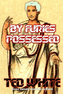 By Furies Possessed by White, Ted