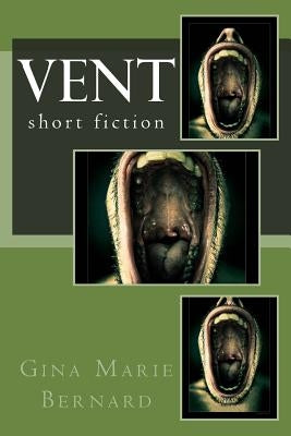 Vent by Bernard, Gina Marie