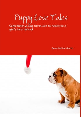 Puppy Love Tales - Drayton Beauchamp Series (hardback) by Hutton-North, Anna