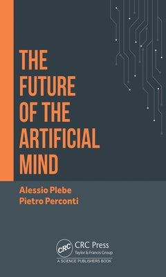 The Future of the Artificial Mind by Plebe, Alessio