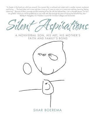 Silent Aspirations: A Nonverbal Son, His Art, His Mother's Faith and Family's Bond by Boerema, Shar