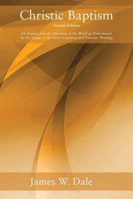 Christic Baptism, Second Edition by Dale, James W.