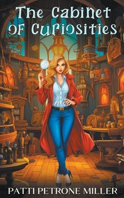 The Cabinet of Curiosities by Miller, Patti Petrone