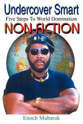 Undercover Smart: 5 Steps to World Domination Non Fiction by Mubarak, Enoch